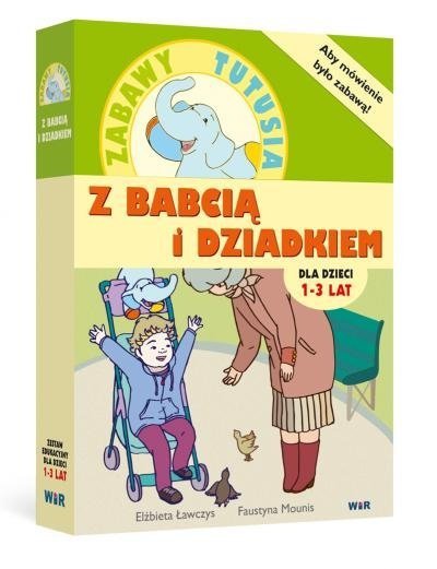 Z babcią i dziadkiem. Zabawy tutusia. Aby mówienie było zabawą. Dla dzieci 1-3 lat