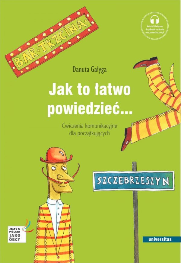 Jak to łatwo powiedzieć... Ćwiczenia komunikacyjne dla początkujących A1, A2 (wersja polska) z nagraniami MP3