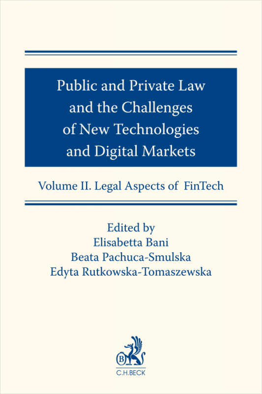 Public and Private Law and the Challenges of New Technologies and Digital Markets. Volume II. Legal Aspects of FinTech