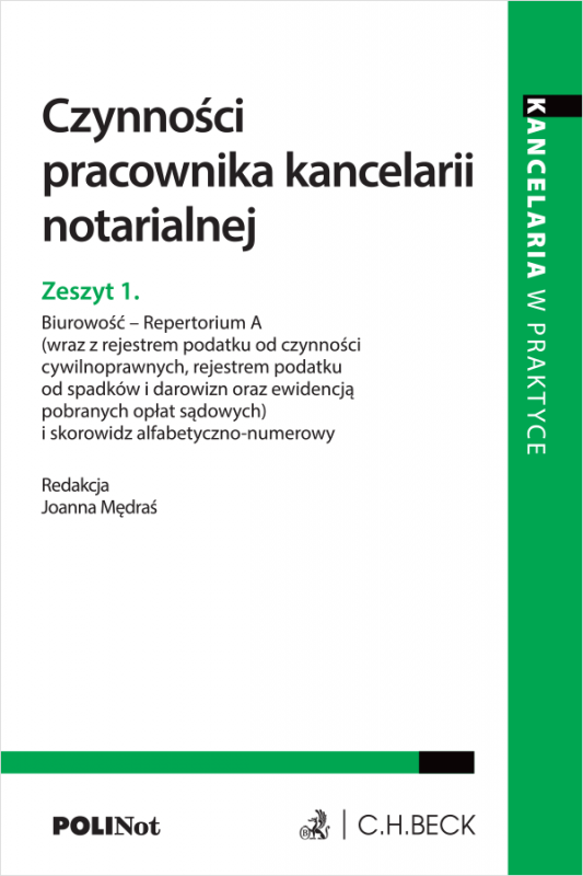 Czynności pracownika kancelarii notarialnej. Zeszyt. 1. Biurowość - Repertorium A (wraz z rejestrem podatku od czynności cywilno