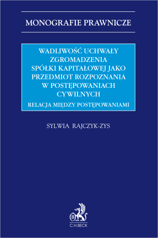 Wadliwość uchwały zgromadzenia spółki kapitałowej jako przedmiot rozpoznania w postępowaniach cywilnych. Relacja między postępow