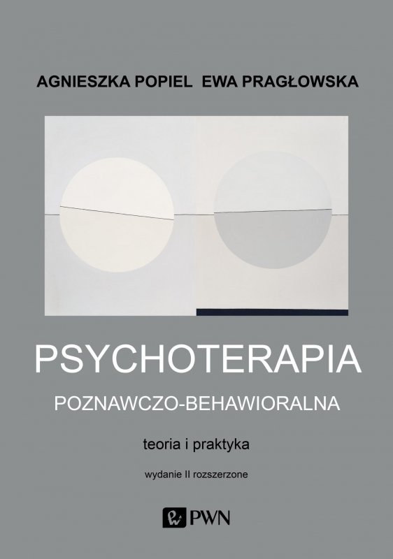 Psychoterapia poznawczo-behawioralna. Wydanie II rozszerzone