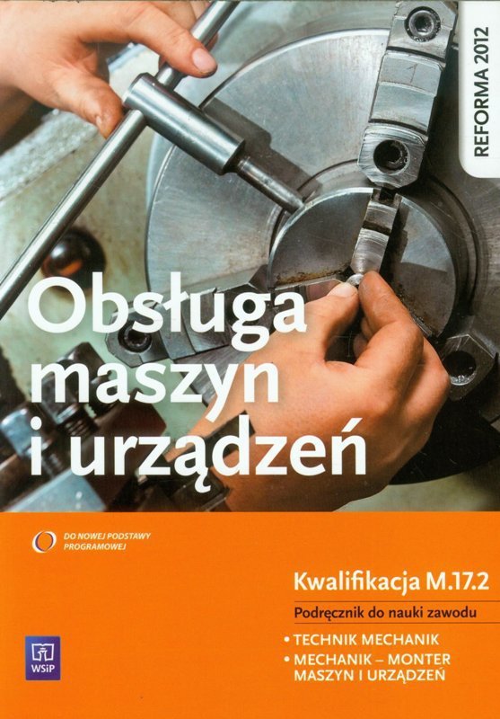 Obsługa maszyn i urządzeń podręcznik do nauki zawodu technik mechanik (S)