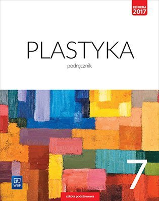 Plastyka. Szkoła podstawowa klasa 7. Podręcznik