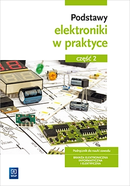 Podstawy elektroniki. Podręcznik do nauki zawodów z branży elektronicznej, informatycznej i elektryc