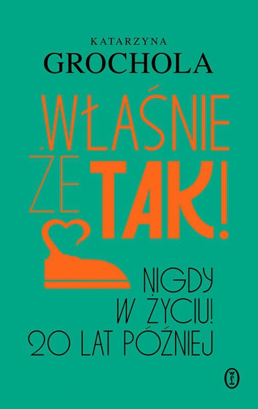 Właśnie że tak! Nigdy w życiu! 20 lat później
