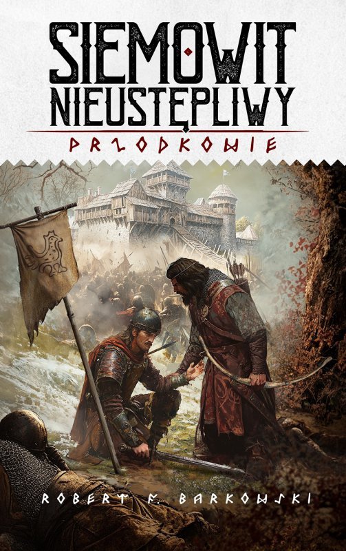 Siemowit Nieustępliwy. Przodkowie. Tom 3