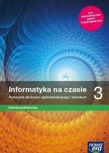 Informatyka na czasie 3. Liceum i technikum. Podręcznik. Zakres podstawowy