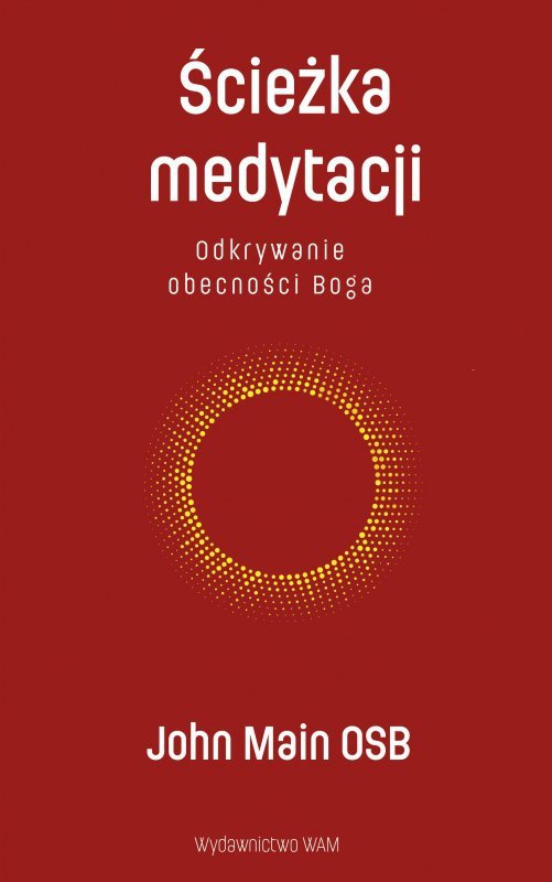 Ścieżka medytacji. Odkrywanie obecności Boga