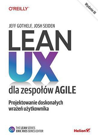 Lean UX dla zespołów Agile. Projektowane doskonałych wrażeń użytkownika
