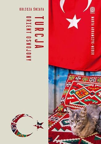 Turcja. Orient oswojony. Oblicza świata