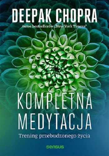 Kompletna medytacja. Trening przebudzonego życia