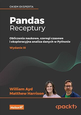 Pandas. Receptury. Obliczenia naukowe, szeregi czasowe i eksploracyjna analiza danych w Pythonie