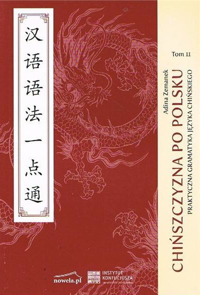 Chińszczyzna po polsku. Tom 2. Praktyczna gramatyka języka chińskiego