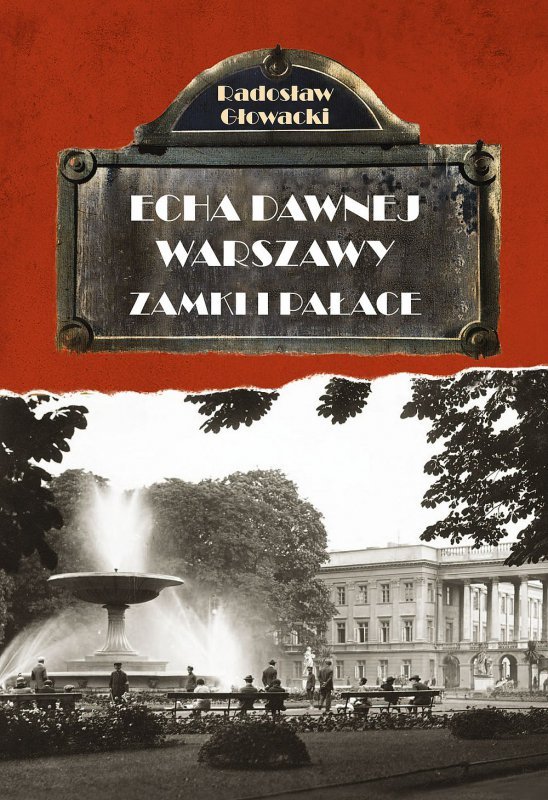Echa Dawnej Warszawy. Zamki i Pałace