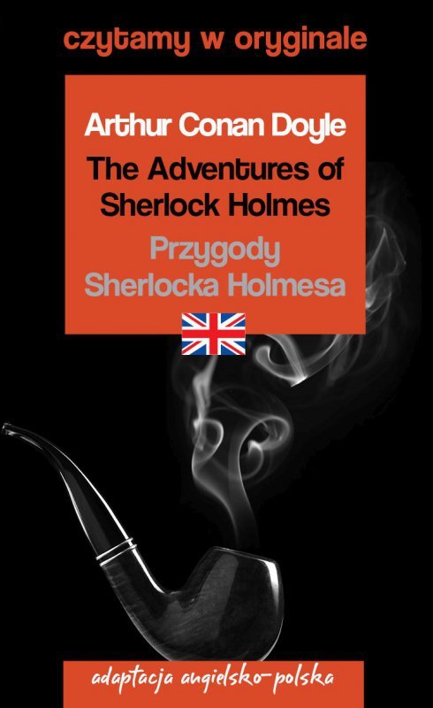 The Adventures of Sherlock Holmes. Przygody Sherlocka Holmesa. Czytamy w oryginale