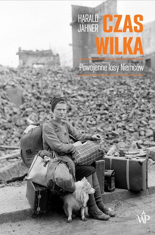 Czas wilka. Powojenne losy Niemców. Wydawnictwo Poznańskie