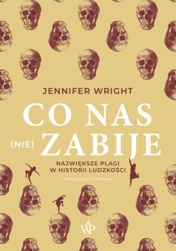 Co nas (nie) zabije. Największe plagi w historii ludzkości