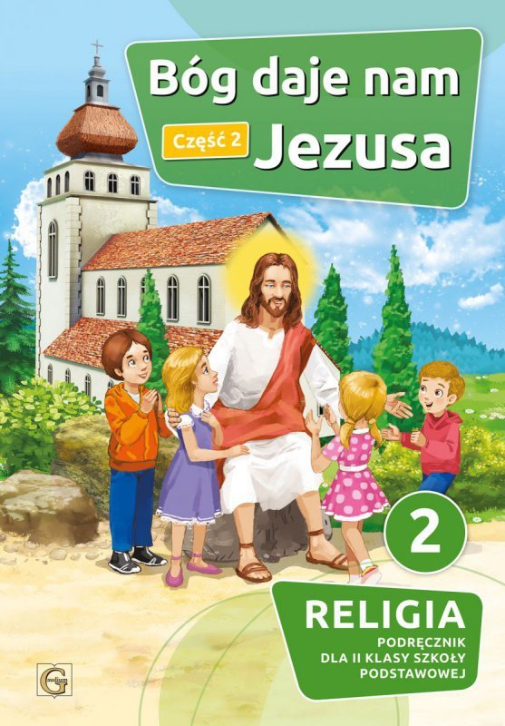 Religia. Szkoła podstawowa klasa 2. Bóg daje nam Jezusa. Podręcznik. Część 2. Gaudium