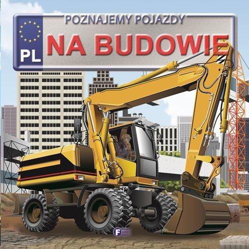Poznajemy Pojazdy - Na Budowie