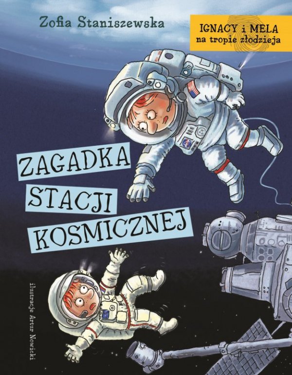 Ignacy i Mela na tropie złodzieja.  Zagadka stacji kosmicznej. Tom 8