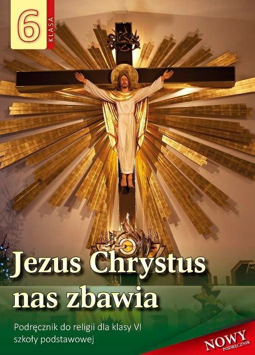 Religia. Szkoła podstawowa klasa 6. Jezus Chrystus nas zbawia. Podręcznik. AVE