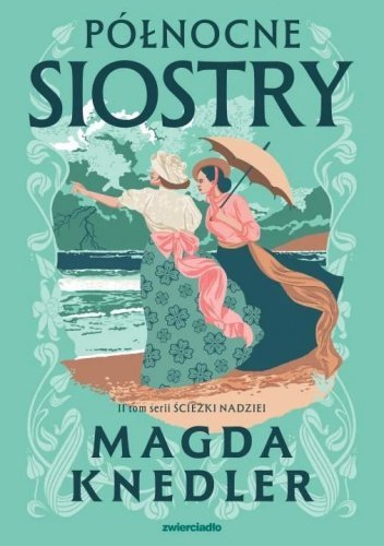 Północne siostry. Ścieżkami nadziei. Tom 2