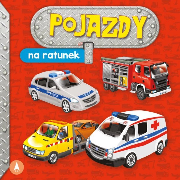 Pojazdy. Na ratunek. Wydawnictwo Skrzat