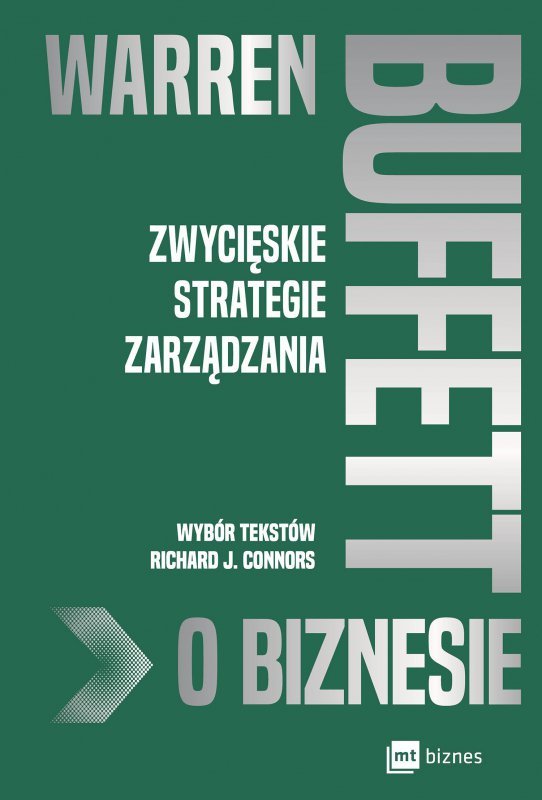 Warren Buffett o biznesie. Zwycięskie strategie zarządzania