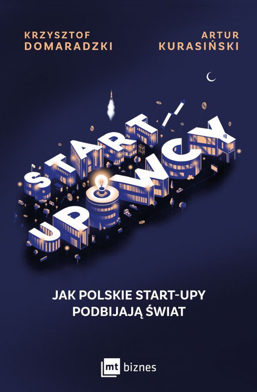 STARTUPOWCY. Jak polskie start-upy podbijają świat