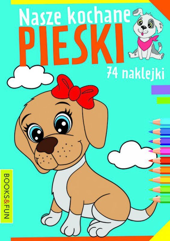 Nasze kochane pieski. Wydawnictwo Books and Fun