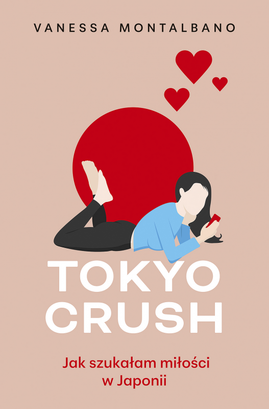 Tokyo Crush. Jak szukałam miłości w Japonii