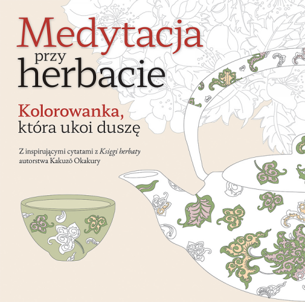 Medytacja przy herbacie. Kolorowanka, która ukoi duszę