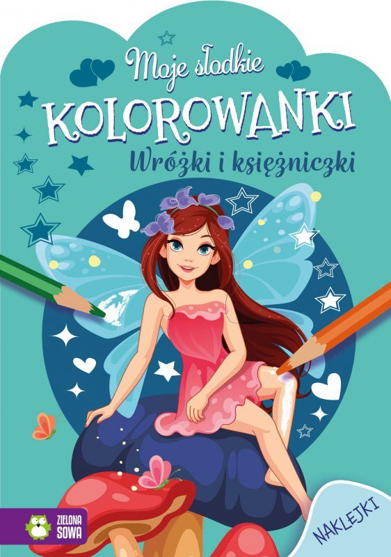 Wróżki i księżniczki. Moje słodkie kolorowanki