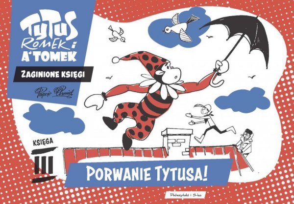 Tytus, Romek i A'Tomek. Zaginione księgi. Porwanie Tytusa! Tytus, Romek i A'Tomek. Zaginione księgi.