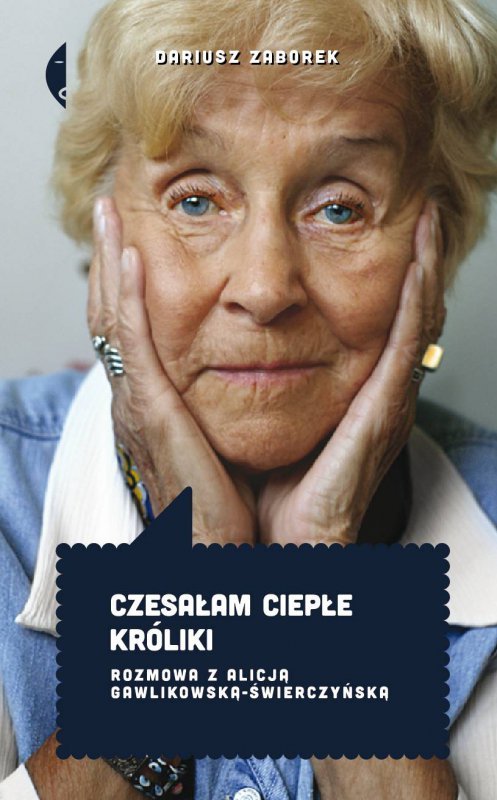 Czesałam ciepłe króliki. Rozmowa z Alicją Gawlikowską — Świerczyńską. Bez Pośpiechu