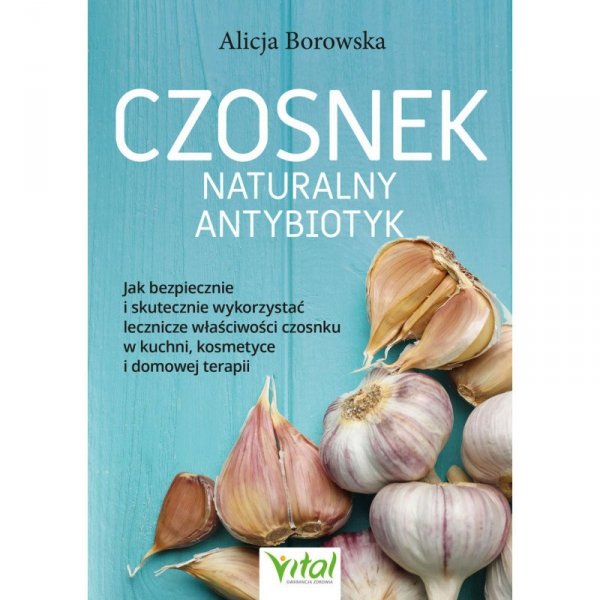 Czosnek. Naturalny antybiotyk