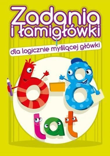 Zadania i łamigłówki 1 dla logicznie myślącej główki. 6-8 lat