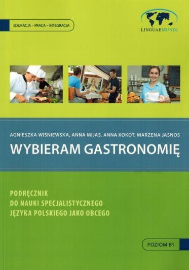 Wybieram gastronomię. Podręcznik do nauki specjalistycznego języka polskiego jako obcego z płytą CD 
