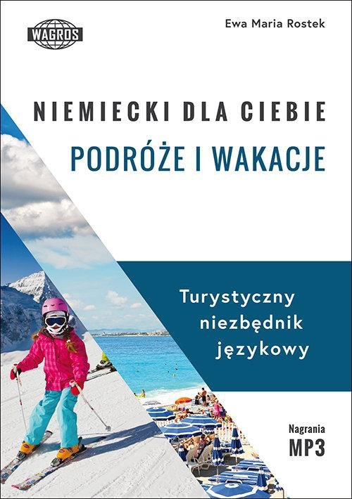 Niemiecki dla Ciebie. Podróże i wakacje. Turystyczny niezbędnik językowy z nagraniami MP3