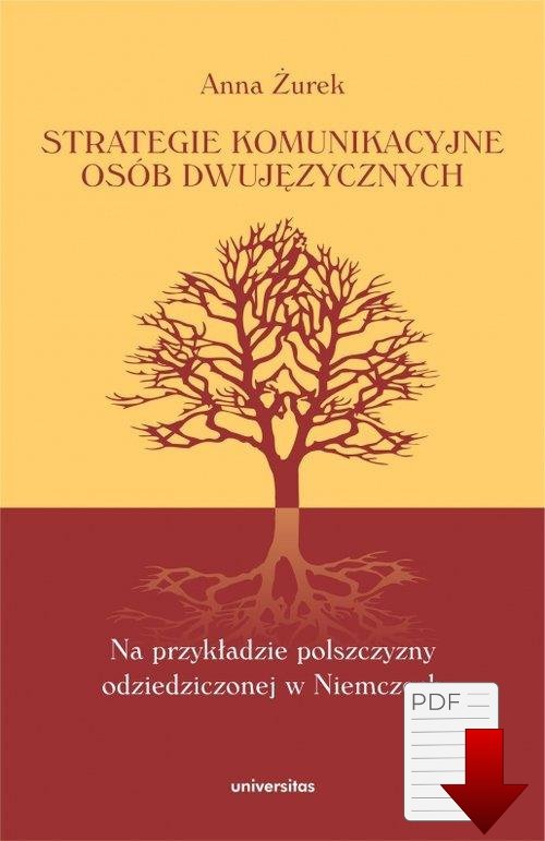 Strategie komunikacyjne osób dwujęzycznych. Na przykładzie polszczyzny odziedziczonej w Niemczech