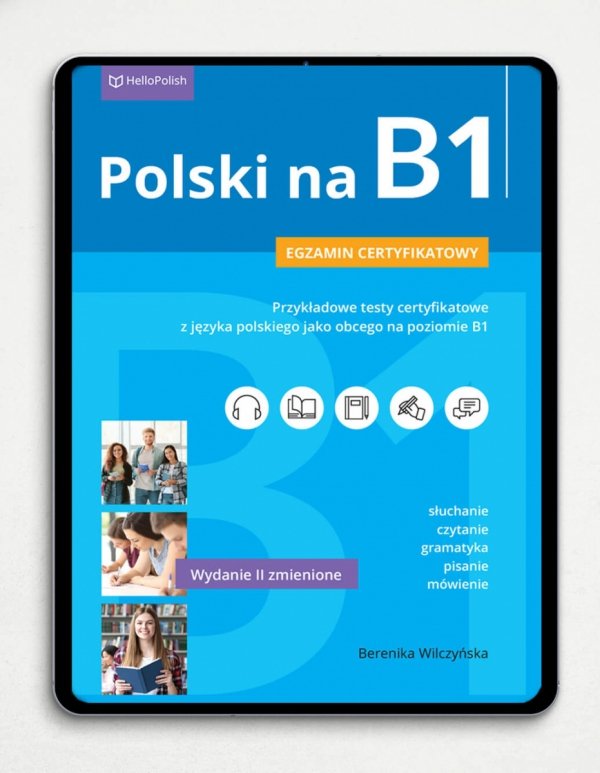 Polski na B1. Przykładowe testy certyfikatowe z języka polskiego jako obcego na poziomie B1 (EBBOK PDF)