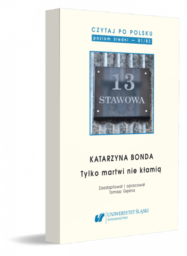 Czytaj po polsku 14. Katarzyna Bonda: Tylko martwi nie kłamią. Materiały pomocnicze do nauki języka polskiego jako obcego (poziom B1-B2)