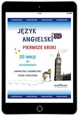 Język angielski. Pierwsze kroki. 20 lekcji dla początkujących. Gramatyka i słownictwo. Teoria i ćwiczenia