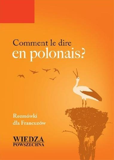 Comment le dire en polonais? Rozmówki dla Francuzów 