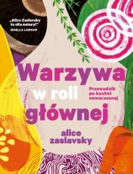 Warzywa w roli głównej. Przewodnik po kuchni nowoczesnej