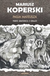 Pasja Mateusza. Powieść awanturnicza o górach