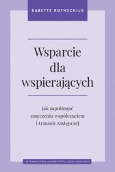 Wsparcie dla wspierających. Jak zapobiegać zmęczeniu współczuciem i traumie zastępczej