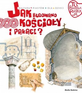Jak budowano kościoły i pałace. Tu powstała Polska