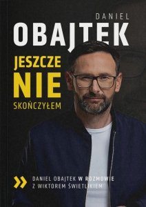 Jeszcze nie skończyłem